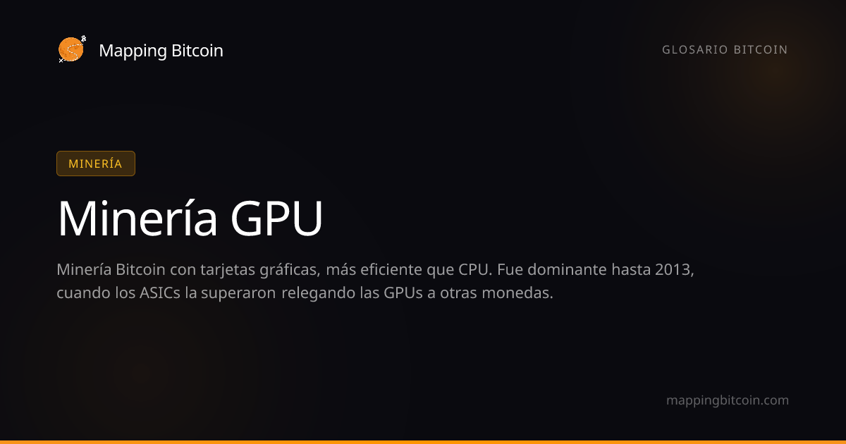 Minería GPU | Glosario Bitcoin | Mapping Bitcoin