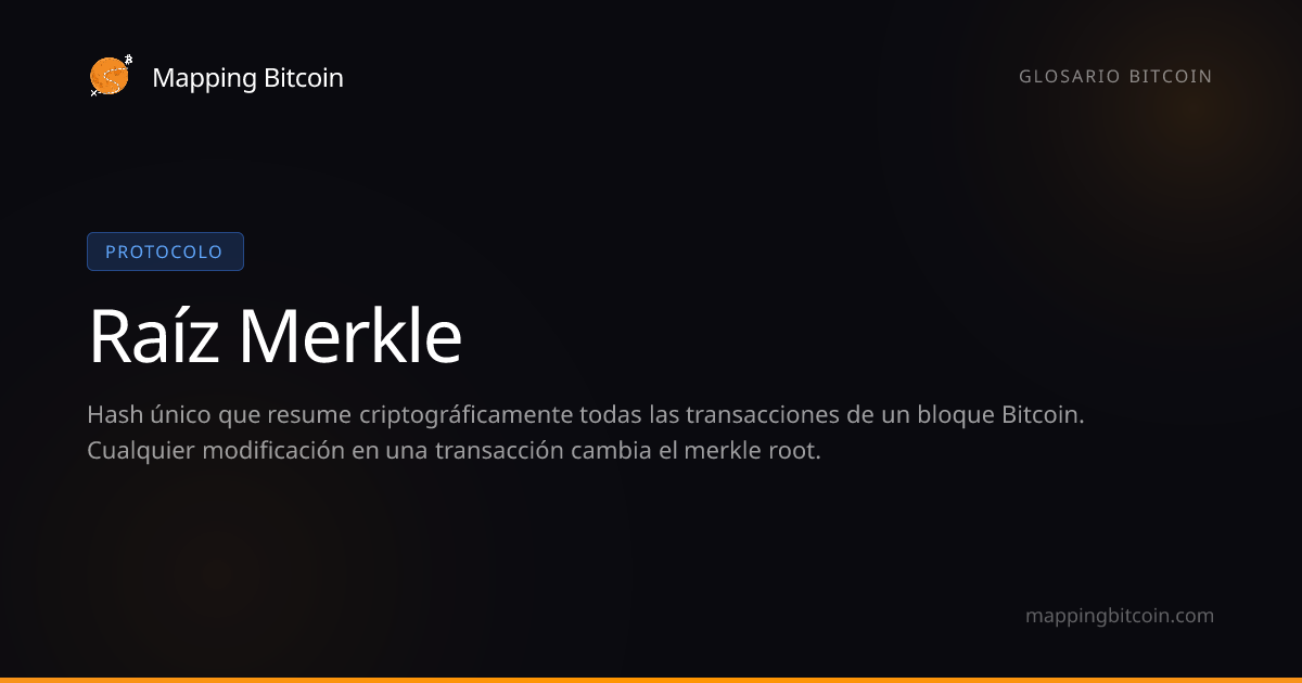 Raíz Merkle | Glosario Bitcoin | Mapping Bitcoin